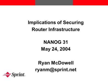 MENU Implications of Securing Router Infrastructure NANOG 31 May 24, 2004 Ryan McDowell