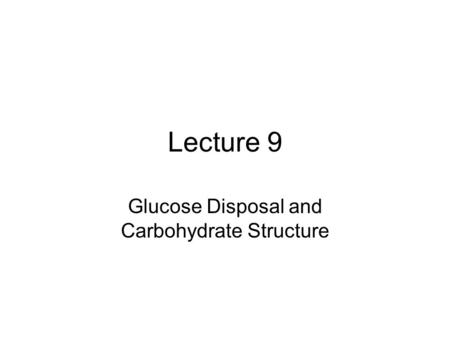 Glucose Disposal and Carbohydrate Structure