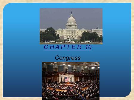 C H A P T E R 10 Congress.