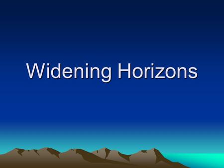 Widening Horizons. Career decisions are often based on what is familiar to you ……the aim of this session has been to encourage you to think ‘outside the.