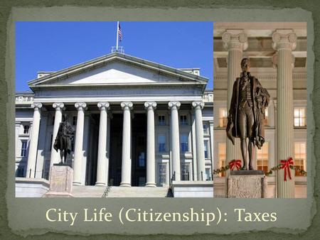 City Life (Citizenship): Taxes. The students will be able to examine how income taxes are applied to income. The students will be able to calculate income.