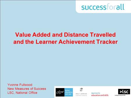 Value Added and Distance Travelled and the Learner Achievement Tracker