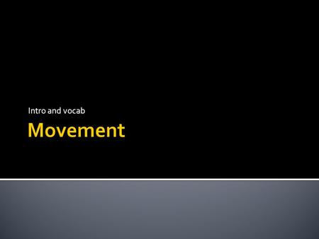 Intro and vocab.  Turn and talk  Definition: Movement refers to the way people, ideas, and goods move from one place to another.