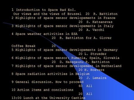 1 Introduction to Space Rad EoI. Our views and the views of Brussel 20 R. Battiston 2 Highlights of space sensor developements in France 20 S. Katsanevas.