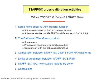 1 10th CAA Cross-Calibration meeting, Paris, 2-4 November 2009 STAFF/SC cross-calibration activities Patrick ROBERT, C. Burlaud & STAFF Team 2) The Calibrated.