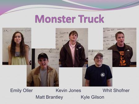 Emily Oller Kevin Jones Whit Shofner Matt Brantley Kyle Gilson.