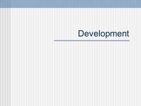 Development. 3 basic ways to make a living: 1. Growing food 2. Manufacturing products 3. providing services Countries are classified by development: MDC.