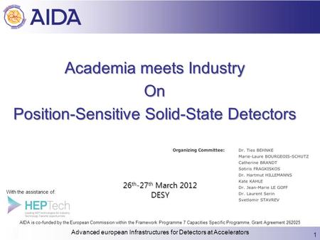 Academia meets Industry On Position-Sensitive Solid-State Detectors 1 Advanced european Infrastructures for Detectors at Accelerators 26 th -27 th March.