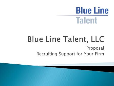 Proposal Recruiting Support for Your Firm. BS in Human Resources25+ years recruiting experienceCleared at TS/SCI SSBI level for 10 years Active Member.