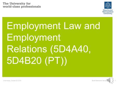 Wednesday, October 28, 2015Event Name and Venue1 Employment Law and Employment Relations (5D4A40, 5D4B20 (PT))