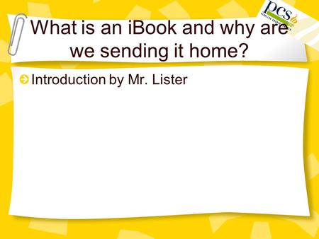 What is an iBook and why are we sending it home? Introduction by Mr. Lister.