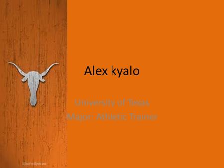 Alex kyalo University of Texas Major: Athletic Trainer.