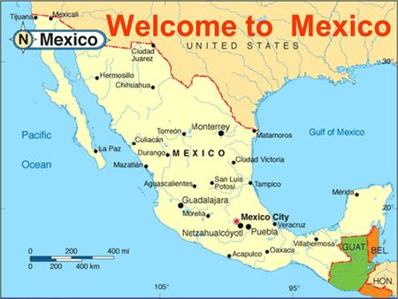 Welcome to Mexico. The capital of Mexico is Mexico City.