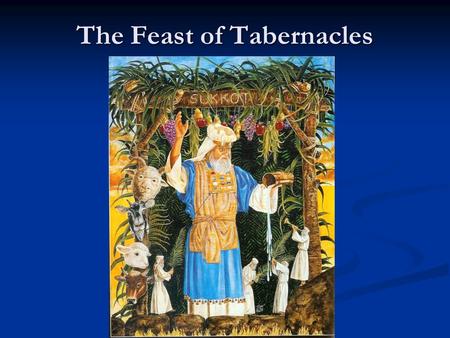 The Feast of Tabernacles. Overview The third of the great Fall Feasts on the fifteenth day of the month. The third of the great Fall Feasts on the fifteenth.