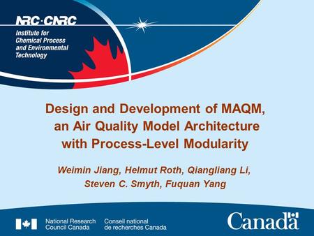 Design and Development of MAQM, an Air Quality Model Architecture with Process-Level Modularity Weimin Jiang, Helmut Roth, Qiangliang Li, Steven C. Smyth,