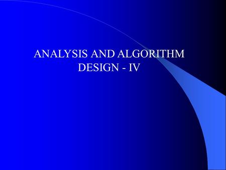 ANALYSIS AND ALGORITHM DESIGN - IV. Repeat statements/looping/counting/iterations It is often necessary to repeat certain parts of a program a number.