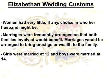 Women had very little, if any, choice in who her husband might be. Women had very little, if any, choice in who her husband might be. Marriages were frequently.