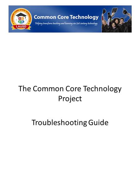 The Common Core Technology Project Troubleshooting Guide.