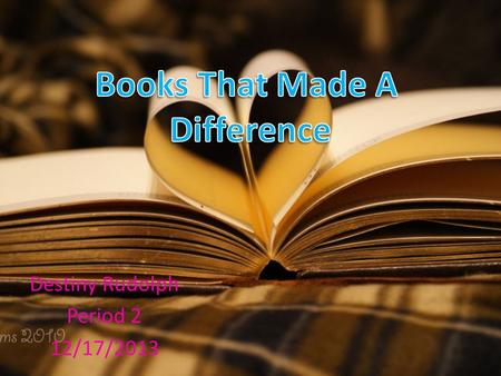 Destiny Rudolph Period 2 12/17/2013. When I was little every night before I went to bed one of my family members read a bed time story to me. When I got.