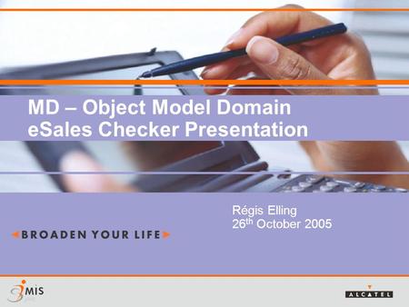 MD – Object Model Domain eSales Checker Presentation Régis Elling 26 th October 2005.