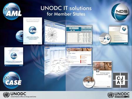 2 UNODC IT SOLUTIONS 3 UNODC SOFTWARE SOLUTIONS Designed as a modular system to fit the needs of any FIU irrespective of size From a single computer.