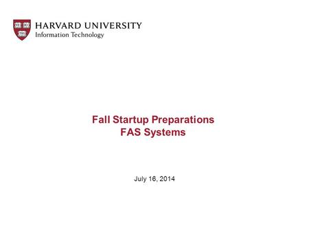 Fall Startup Preparations FAS Systems July 16, 2014.