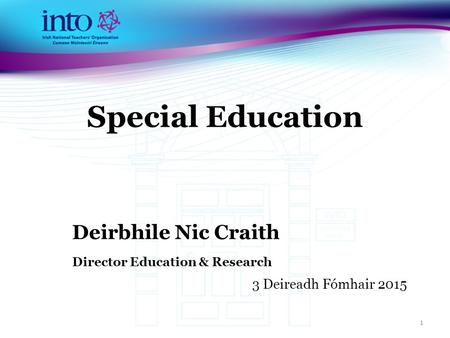 Special Education Deirbhile Nic Craith Director Education & Research 3 Deireadh Fómhair 2015 1.