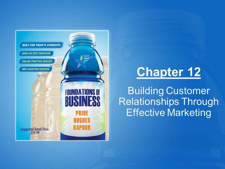 Chapter 12 Building Customer Relationships Through Effective Marketing.