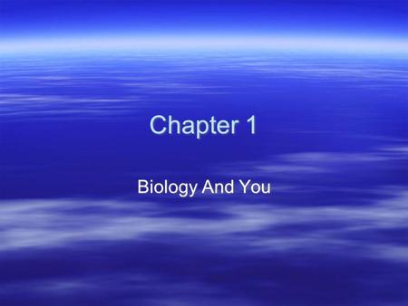 Chapter 1 Biology And You. Section 1: Themes of Biology Objectives  Relate the 7 properties of life to a living organism.  Describe 7 themes that can.