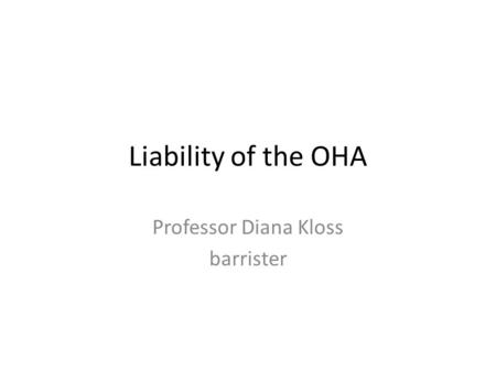 Liability of the OHA Professor Diana Kloss barrister.