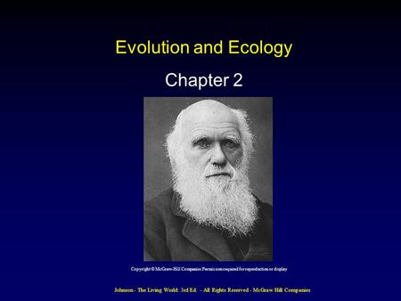 Johnson - The Living World: 3rd Ed. - All Rights Reserved - McGraw Hill Companies Evolution and Ecology Chapter 2 Copyright © McGraw-Hill Companies Permission.