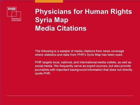 Physicians for Human Rights Syria Map Media Citations The following is a sample of media citations from news coverage where statistics and data from PHR’s.