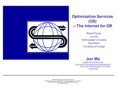 Robert Fourer, Jun Ma, Kipp Martin Optimization Services and the Stylized “OS” Logo are registered in the US Patent & Trademark Office. All other product.