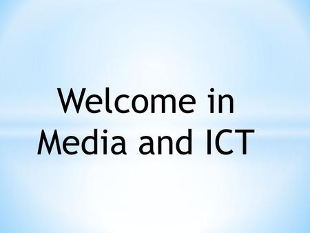 Welcome in Media and ICT. by first group : Diah Audina Megawati Sutisna M. Nahrul Ulum Rini Aprilia Wulan Trianti Yusuf Effendi.