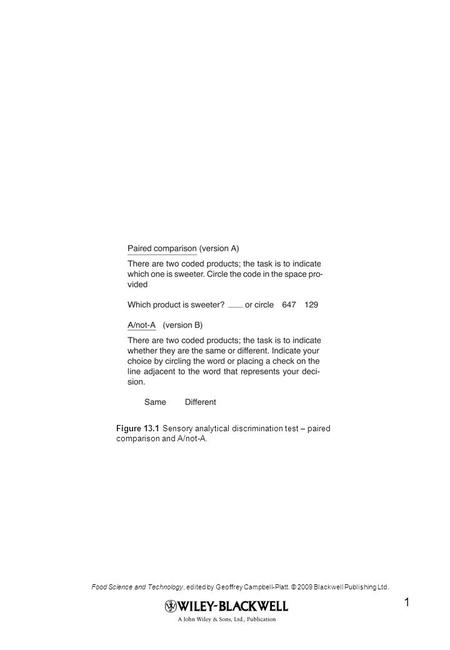 Food Science and Technology, edited by Geoffrey Campbell-Platt. © 2009 Blackwell Publishing Ltd. 1 Figure 13.1 Sensory analytical discrimination test –