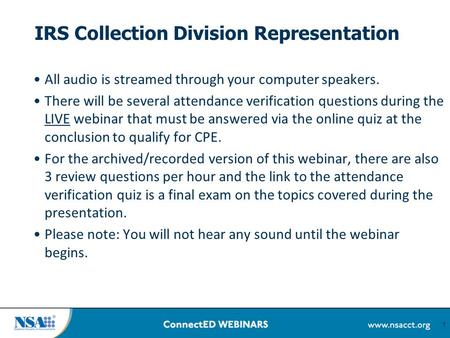 IRS Collection Division Representation All audio is streamed through your computer speakers. There will be several attendance verification questions during.