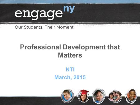 Professional Development that Matters NTI March, 2015.