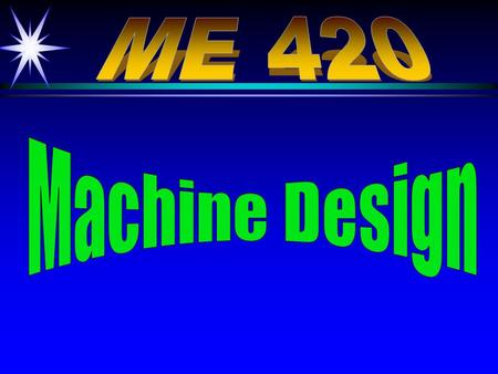 1. Introduction to Design 2. Materials and Processes 3. Load Determination 4. Stress, Strain, and Deflection 5. Static Failure Theories 6.