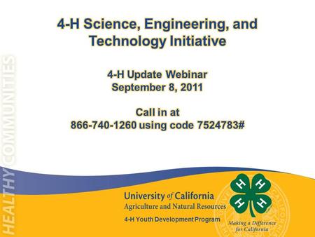 4-H Youth Development Program. Agenda: 1.Update on the 4-H SET Initiative 2.Staff readiness study 3.Western Region 4-H Science Academy 4.Volunteer development.