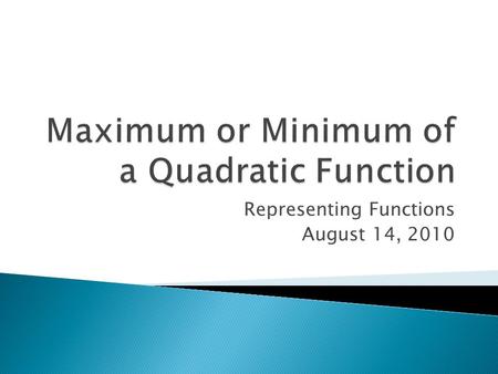 Representing Functions August 14, 2010. VocabularyBefore LessonAfter Lesson Previous Knowledge Dependent Variables Independent Variables Y-Intercept Roots.