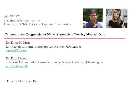 Computational Diagnostics: A Novel Approach to Viewing Medical Data 5th International Conference on Coordinated & Multiple Views in Exploratory Visualization.