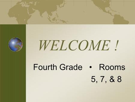 WELCOME ! Fourth Grade Rooms 5, 7, & 8. Our Grade 4 Team  Mrs. Jeannine Dill & Mrs. Sandee Rossman : room 5  Mrs. Chrysti Barth : room 7  Mrs. Daleena.