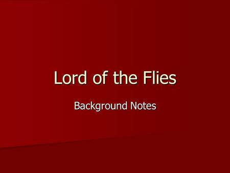 Lord of the Flies Background Notes.