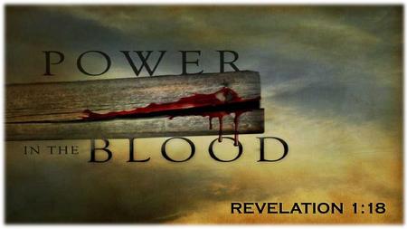 REVELATION 1:18. Revelation 1:17-18: “Fear not, I am the first and the last, and the living one. I died, and behold I am alive forevermore, and I have.