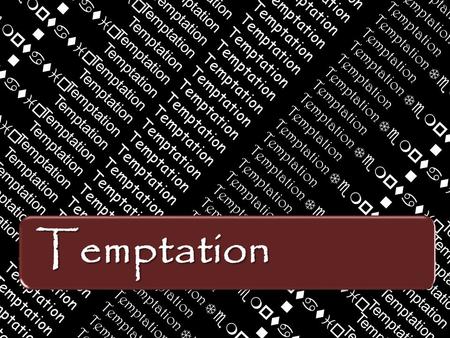 Temptatio n n n n n n n n n n n n n n n n n n n n n Temptation Temptatio n n n n n n n n n n n n n n Temptation Temptation.