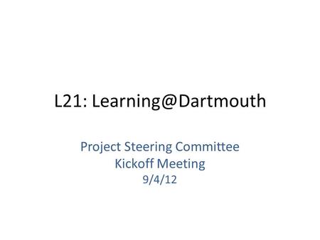 L21: Project Steering Committee Kickoff Meeting 9/4/12.