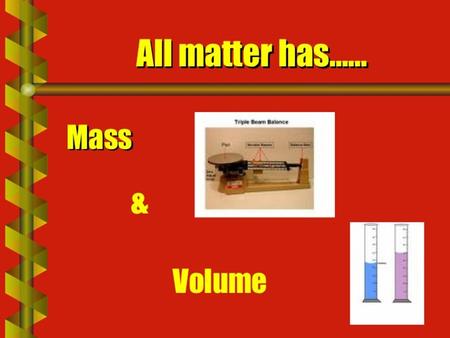 Mass & Volume. Finally, add up all the weights and remember to state the answer grams (g). Be sure each of the larger weights is in a notch,