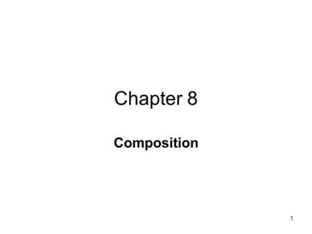 1 Chapter 8 Composition. 2 Outlines 8.1 Composition versus Inheritance 8.2 Using Composition 8.3 Constructing and Destroying Composed Classes 8.4 Combining.