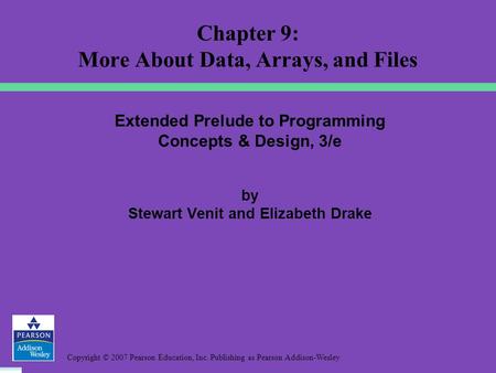 Copyright © 2007 Pearson Education, Inc. Publishing as Pearson Addison-Wesley Extended Prelude to Programming Concepts & Design, 3/e by Stewart Venit and.