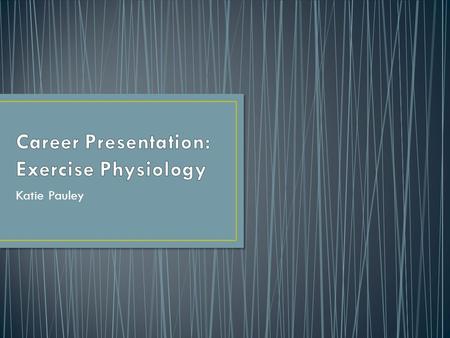 Katie Pauley. Exercise Physiology Basic Skills listening to others, not interrupting, and asking good questions reading work related information Problem.